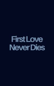 First Love Never Dies Cover