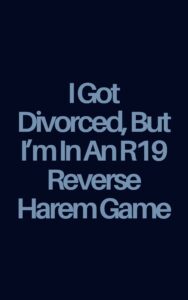 I Got Divorced, But I’m In An R19 Reverse Harem Game Cover