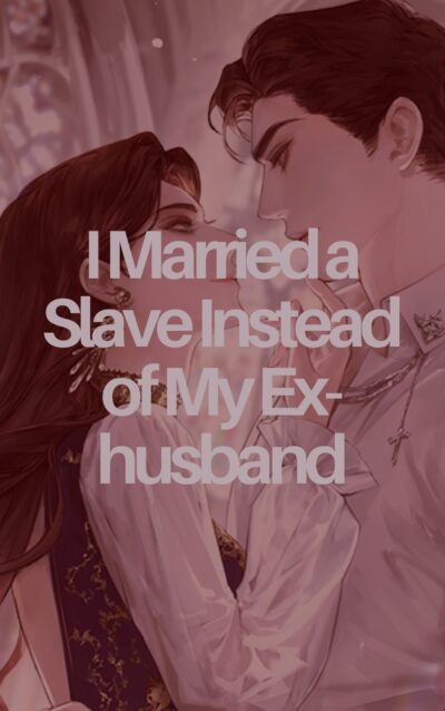 I Married a Slave Instead of My Ex-husband Cover