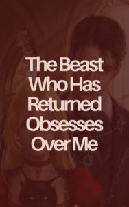 The Beast Who Has Returned Obsesses Over Me Cover