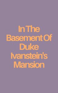 In The Basement Of Duke Ivanstein’s Mansion Cover