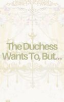 The Duchess Wants To, But… Cover