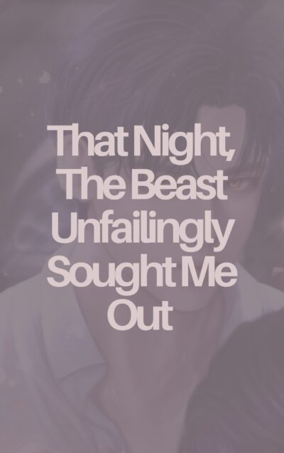 That Night, The Beast Unfailingly Sought Me Out Cover