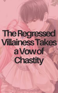 The Regressed Villainess Takes a Vow of Chastity Cover