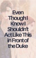 Even Though I Know I Shouldn’t Act Like This In Front Of The Duke Cover