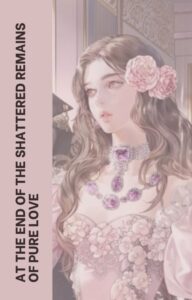At the End of the Shattered Remains of Pure Love Cover