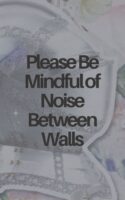 Please Be Mindful of Noise Between Walls Cover