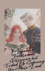 I Became a Troublesome Villainess but Ended Up Seducing the Male Lead Cover