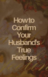 How to Confirm Your Husband’s True Feelings Cover
