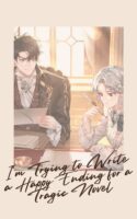 I’m Trying to Write a Happy Ending for a Tragic Novel Cover