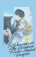 I’m Obsessed with My Childhood Friend’s Adopted Daughter Cover