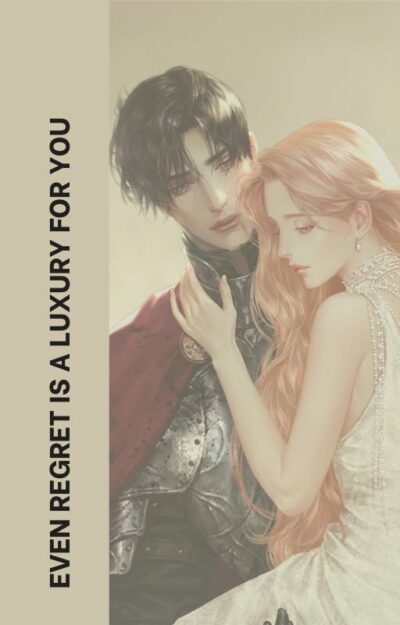 Even Regret is a Luxury for You Cover